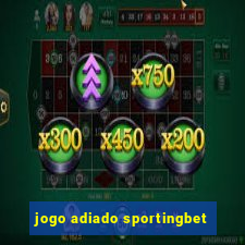 jogo adiado sportingbet